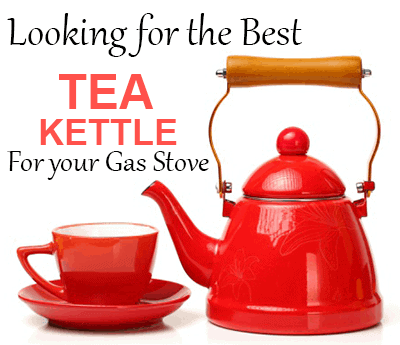 Looking for the best Tea Kettle for your gas stove