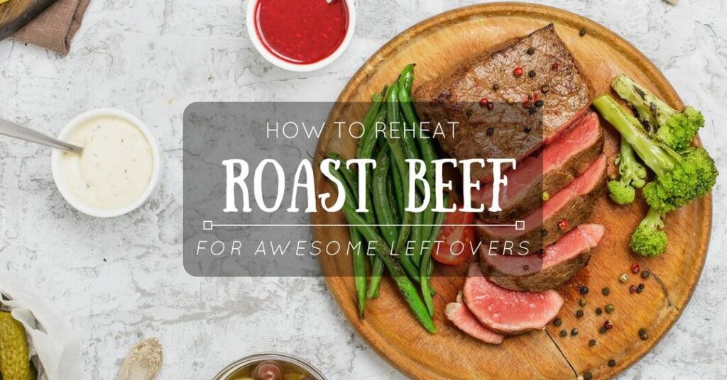 How To Reheat Roast Beef For Awesome Leftovers (September. 2024)