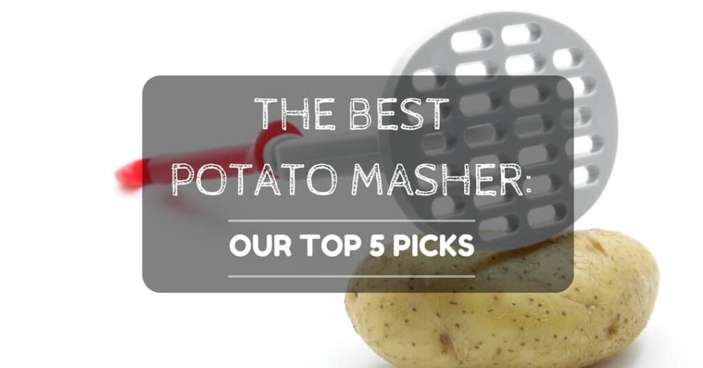 the best potato masher