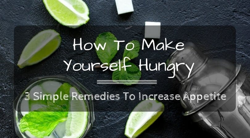 How To Make Yourself Hungry