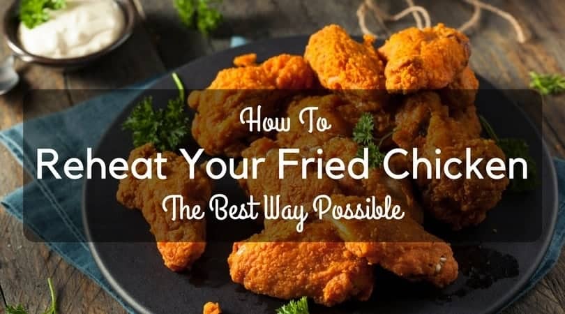 How to reheat fried chicken