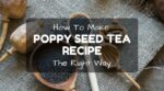 Poppy seed tea recipe