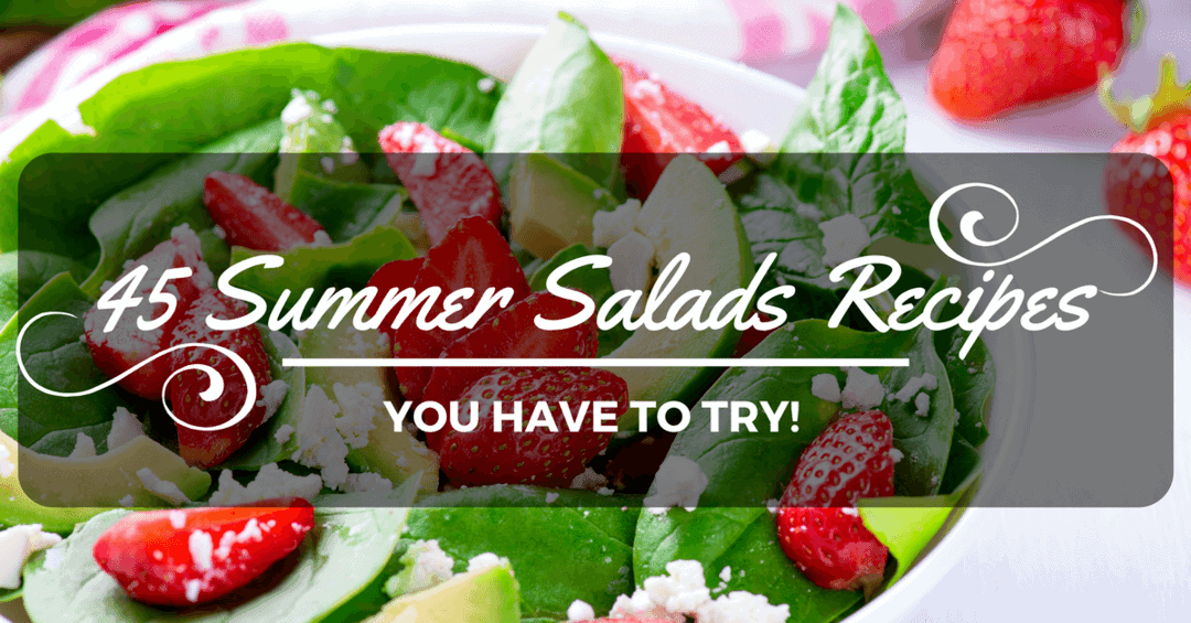 45 Amazing Summer Salad