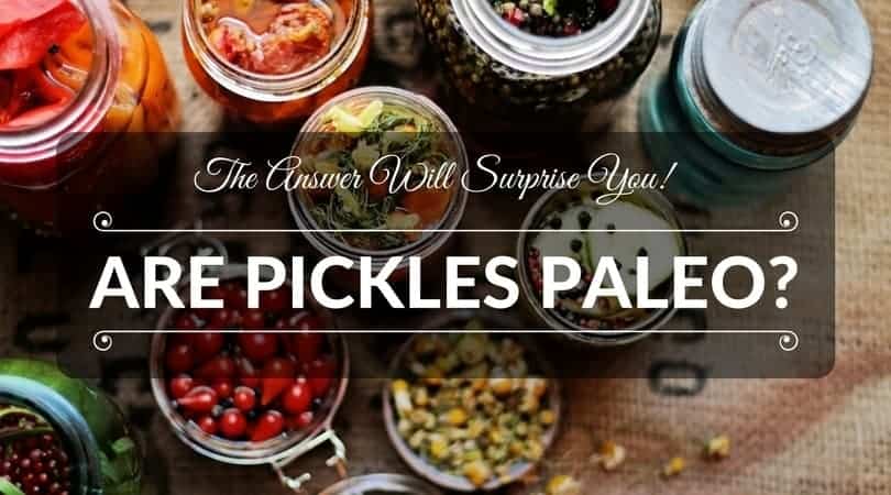 Are Pickles Paleo