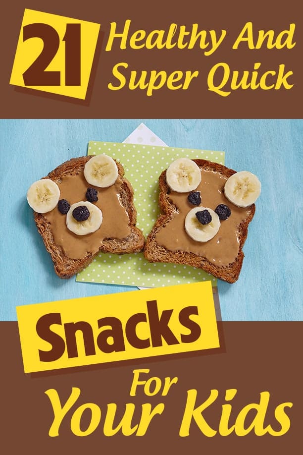 21 Healthy And Super Quick Snacks For Your Kids