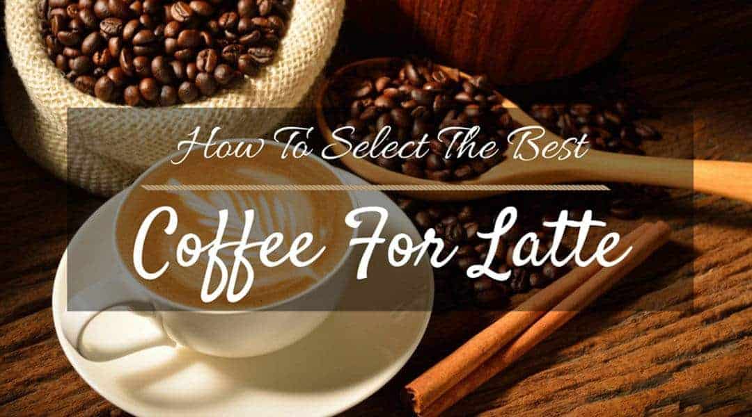 best coffee for latte