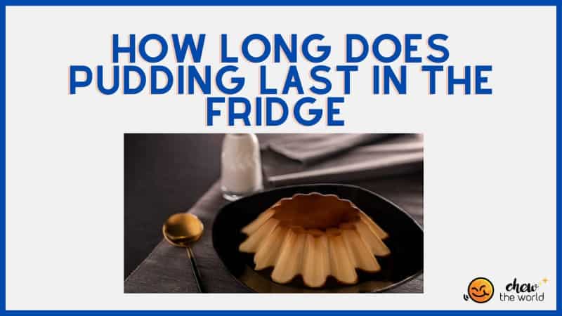 How Long Does Pudding Last in the Fridge