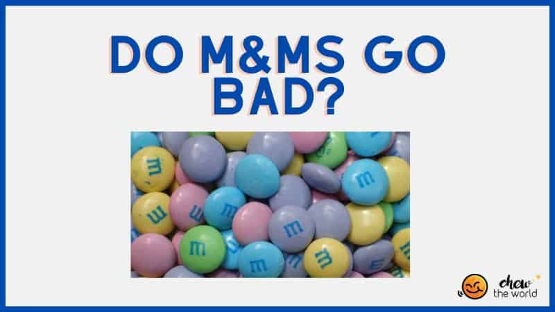 Do M&Ms Go Bad?