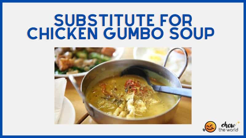 What Can You Substitute For Chicken Gumbo Soup