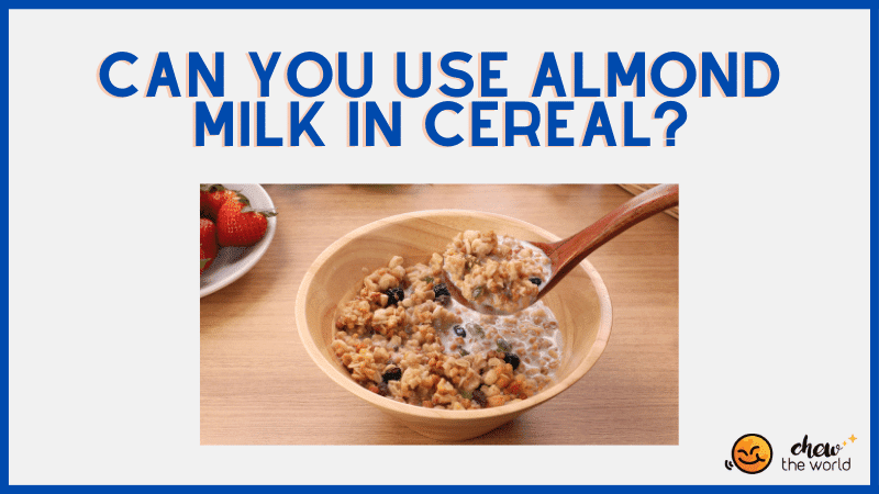 Can you use Almond Milk in Cereal